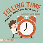 Telling Time Practice Workbook for Grade 1 | Children's Math Books