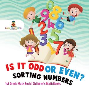 Is It Odd or Even? Sorting Numbers - 1st Grade Math Book | Children's Math Books