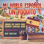 Mi Habla Espanol Un Poquito - Spanish for Fourth Grade | Children's Language Books