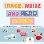 Trace, Write and Read Words - Preschool Writing Books | Children's Reading & Writing Books