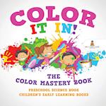 Color It In! The Color Mastery Book - Preschool Science Book | Children's Early Learning Books