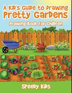 A Kid's Guide to Drawing Pretty Gardens