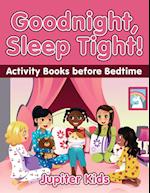 Goodnight, Sleep Tight! Activity Books Before Bedtime