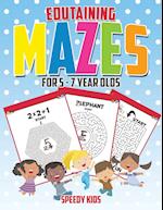 Edutaining Mazes for 5 - 7 Year Olds
