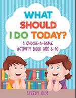 What Should I Do Today? A Choose-a-Game Activity Book Age 6-10