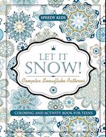 Let It Snow! Complex Snowflake Patterns - Coloring and Activity Book for Teens