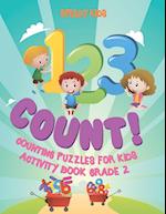 1, 2 ,3 Count! Counting Puzzles for Kids - Activity Book Grade 2