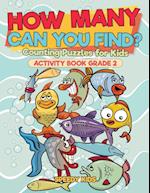 How Many Can You Find? Counting Puzzles for Kids - Activity Book Grade 2