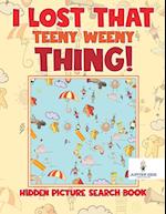 I Lost That Teeny Weeny Thing! Hidden Picture Search Book