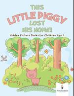 This Little Piggy Lost His Home! Hidden Picture Books for Children Age 4