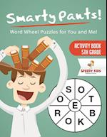 Smarty Pants! Word Wheel Puzzles for You and Me! Activity Book 5th Grade