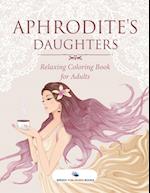 Aphrodite's Daughters - Relaxing Coloring Book for Adults