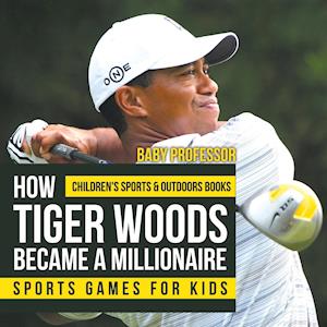 How Tiger Woods Became A Millionaire - Sports Games for Kids | Children's Sports & Outdoors Books