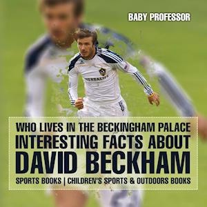 Who Lives In The Beckingham Palace? Interesting Facts about David Beckham - Sports Books | Children's Sports & Outdoors Books