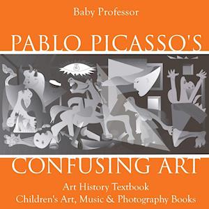 Pablo Picasso's Confusing Art - Art History Textbook | Children's Art, Music & Photography Books