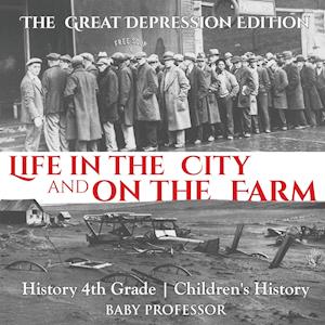 Life in the City and on the Farm - The Great Depression Edition - History 4th Grade | Children's History