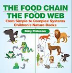 Food Chain vs. The Food Web - From Simple to Complex Systems | Children's Nature Books