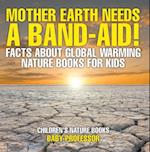 Mother Earth Needs A Band-Aid! Facts About Global Warming - Nature Books for Kids | Children's Nature Books