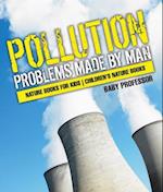 Pollution : Problems Made by Man - Nature Books for Kids | Children's Nature Books