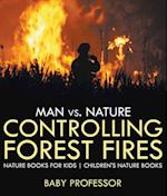 Man vs. Nature : Controlling Forest Fires - Nature Books for Kids | Children's Nature Books