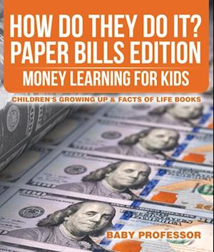 How Do They Do It? Paper Bills Edition - Money Learning for Kids | Children's Growing Up & Facts of Life Books