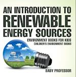 Introduction to Renewable Energy Sources : Environment Books for Kids | Children's Environment Books