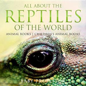 All About the Reptiles of the World - Animal Books | Children's Animal Books