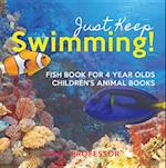 Just Keep Swimming! Fish Book for 4 Year Olds | Children's Animal Books