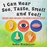 I Can Hear, See, Taste, Smell and Feel! Senses Book for Kids | Children's Biology Books