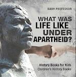 What Was Life Like Under Apartheid? History Books for Kids | Children's History Books