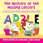 The Mystery of the Missing Letters - A Fill In The Blank Workbook for Kids | Children's Reading and Writing Books