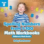 Spelling Numbers from 1-100 - Math Workbooks Grade 2 Children's Math Books