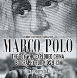 Marco Polo : The Boy Who Explored China Biography for Kids 9-12 | Children's Historical Biographies