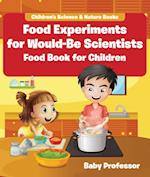 Food Experiments for Would-Be Scientists : Food Book for Children | Children's Science & Nature Books