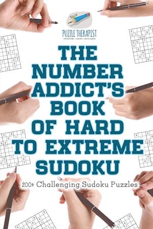 The Number Addict's Book of Hard to Extreme Sudoku | 200+ Challenging Sudoku Puzzles