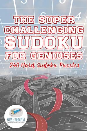 The Super Challenging Sudoku for Geniuses | 240 Hard Sudoku Puzzles