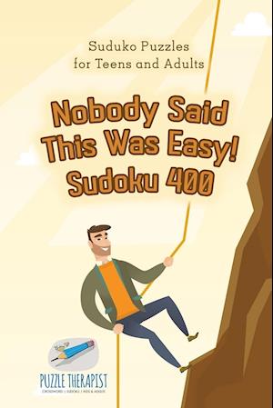 Nobody Said This Was Easy! Sudoku 400 | Suduko Puzzles for Teens and Adults