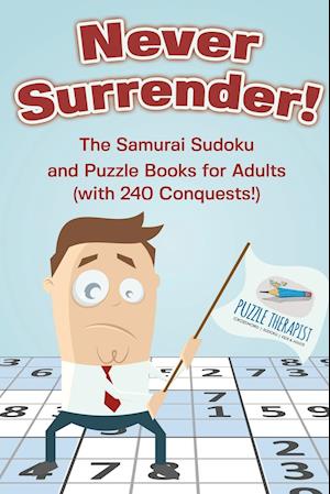 Never Surrender! The Samurai Sudoku and Puzzle Books for Adults (with 240 Conquests!)