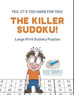 The Killer Sudoku! | Yes, It's Too Hard for You! | Large Print Sudoku Puzzles