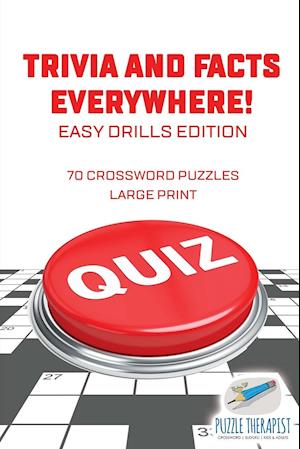 Trivia and Facts Everywhere! | 70 Crossword Puzzles Large Print | Easy Drills Edition