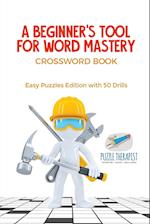 A Beginner's Tool for Word Mastery | Crossword Book | Easy Puzzles Edition with 50 Drills