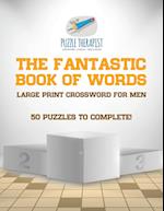 The Fantastic Book of Words | Large Print Crossword for Men | 50 Puzzles to Complete!