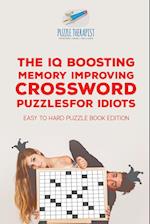 The IQ Boosting Memory Improving Crossword Puzzles for Idiots - Easy to Hard Puzzle Book Edition