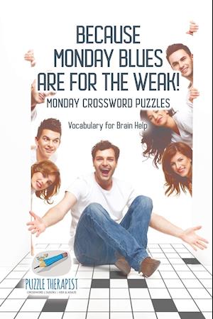 Because Monday Blues Are for the Weak! Monday Crossword Puzzles Vocabulary for Brain Help