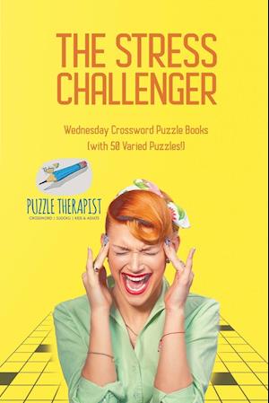 The Stress Challenger | Wednesday Crossword Puzzle Books (with 50 Varied Puzzles!)
