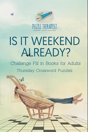 Is It Weekend Already? | Thursday Crossword Puzzles | Challenge Fill in Books for Adults
