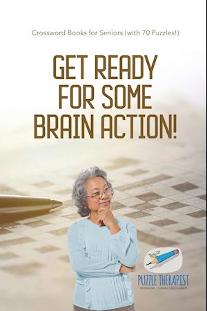 Get Ready for Some Brain Action! - Crossword Books for Seniors (with 70 Puzzles!)