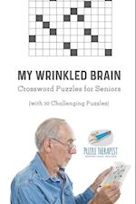 My Wrinkled Brain | Crossword Puzzles for Seniors (with 50 Challenging Puzzles)