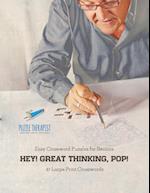 Hey! Great Thinking, Pop! Easy Crossword Puzzles for Seniors 81 Large Print Crosswords