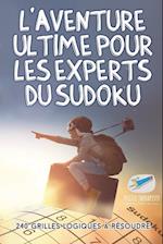 L'Aventure Ultime Pour Les Experts Du Sudoku 240 Grilles Logiques À Résoudre